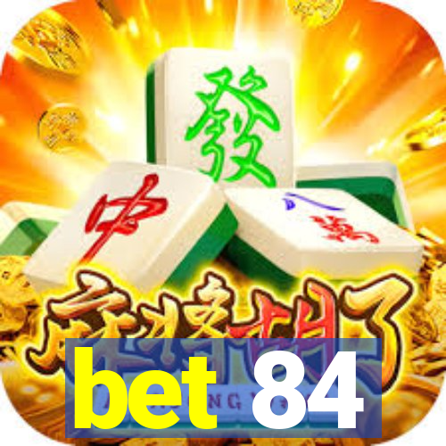 bet 84